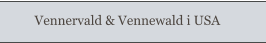 Vennervald & Vennewald i USA