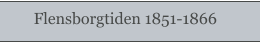 Flensborgtiden 1851-1866