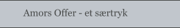 Amors Offer - et særtryk