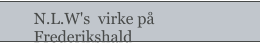 N.L.W's  virke på Frederikshald